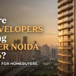 Why Are Big Developers Entering Greater Noida in 2026 What It Means for Homebuyers