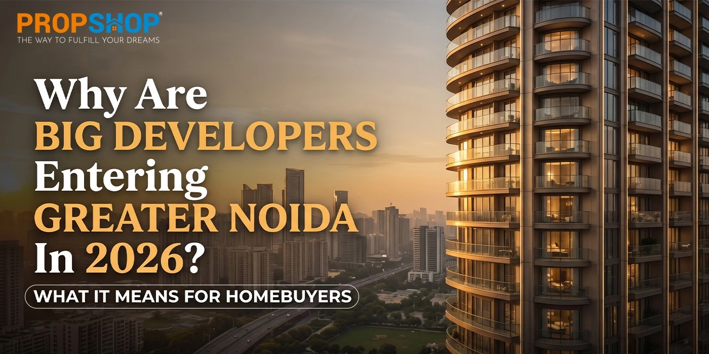 Why Are Big Developers Entering Greater Noida in 2026 What It Means for Homebuyers